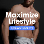 Unlocking the Six-Pack Secret: How to Maximize Your Lifestyle for Killer Abs