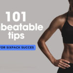 101 Unbeatable Tips for Sculpting a Six-Pack: From Nutrition Hacks to Workout Mastery