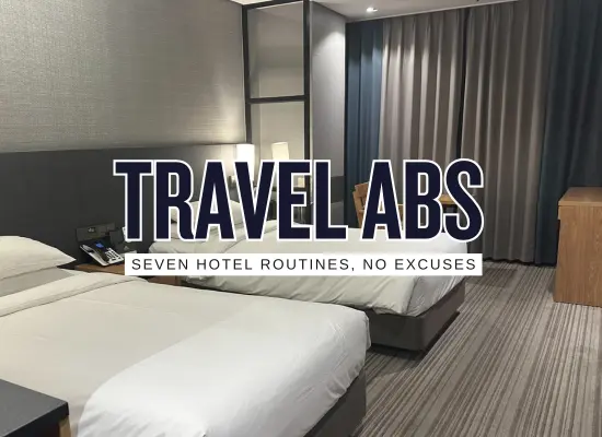 Travel Abs Plan: 7 Core Routines That Fits Any Hotel Room