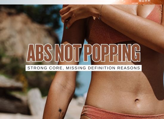 Your Core Is Strong but Your Abs Still Don’t Pop 8 Reasons That Happens