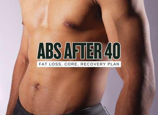 Six-Pack After 40 The Smarter Plan for Fat Loss Core Strength and Recovery
