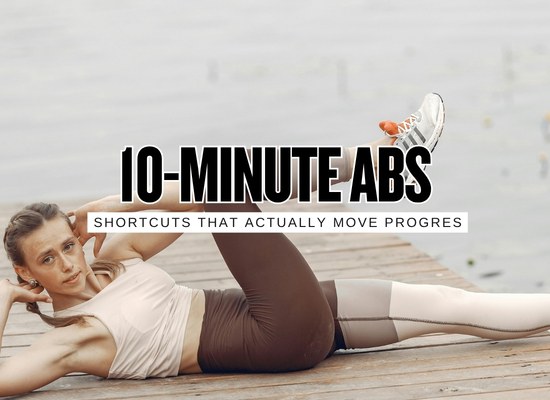 10-Minute Six-Pack Shortcuts That Actually Work